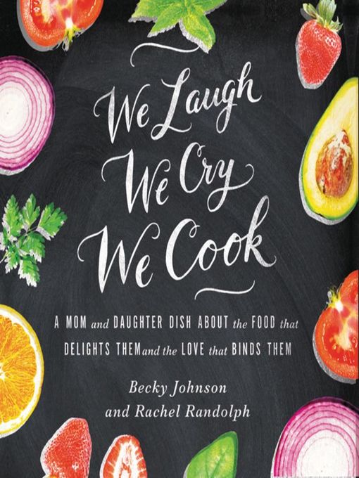 Title details for We Laugh, We Cry, We Cook by Becky Johnson - Available